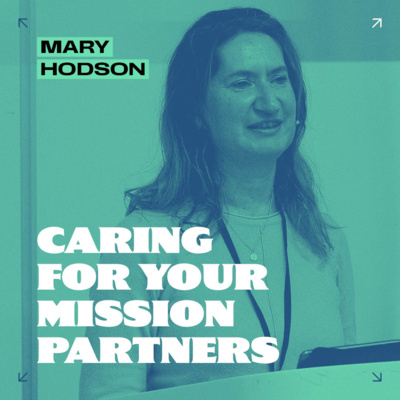 Caring for Your Mission Partners // Mary Hodson