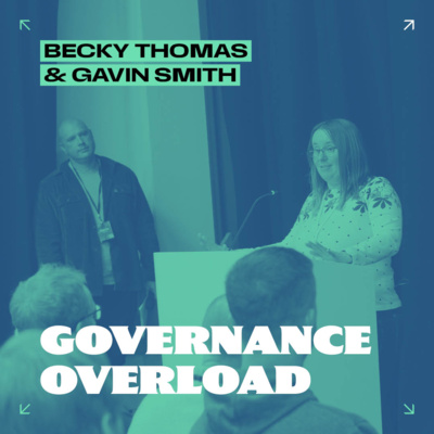 Governance Overload // Becky Thomas & Gavin Smith
