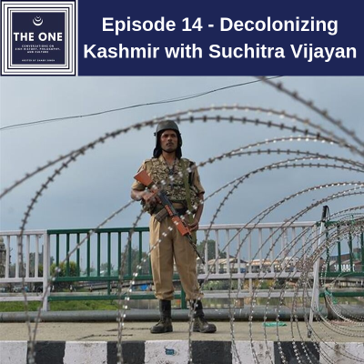 Episode 14 - Decolonizing Kashmir with Suchitra Vijayan