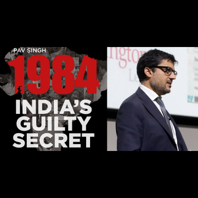 Episode 1 - 1984: India's Guilty Secret with Pav Singh