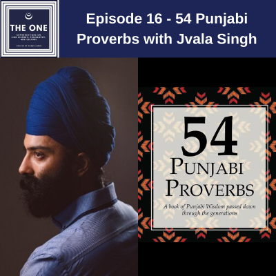 Episode 16 - 54 Punjabi Proverbs with Jvala Singh