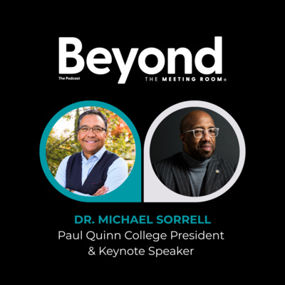 Beyond the Meeting Room with Dr. Michael Sorrell, Paul Quinn College President