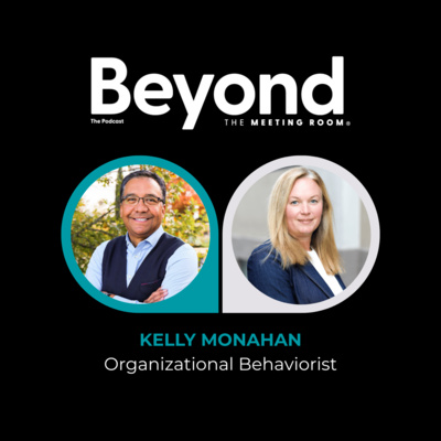 Beyond the Meeting Room with Kelly Monahan, Organizational Behiaviorist