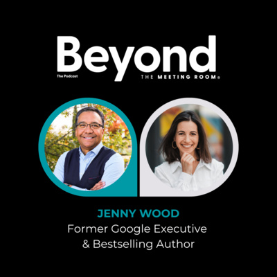Beyond the Meeting Room with Jenny Wood, Former Google Executive
