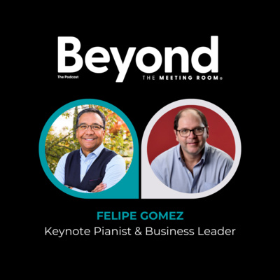 Beyond the Meeting Room with Felipe Gomez, Keynote Pianist
