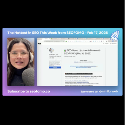 The Hottest in SEO This Week from SEOFOMO - Feb 17, 2025