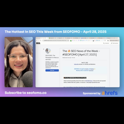 The Hottest in SEO This Week from #SEOFOMO - April 28
