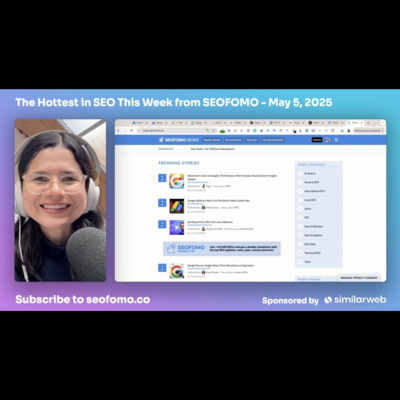The Hottest in SEO This Week from #SEOFOMO - May 5, 2025