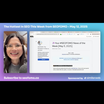 The Hottest in SEO This Week from #SEOFOMO - May 12, 2025