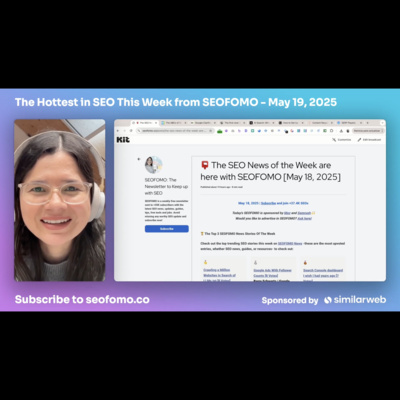 The Hottest in SEO This Week from #SEOFOMO - May 19, 2025