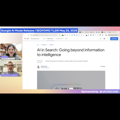 Google AI Mode Announcement Analysis - The Hottest in SEO News with SEOFOMO TL;DR
