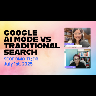 Google AI Mode vs Traditional Search - #SEOFOMO TL;DR July 1st, 2025