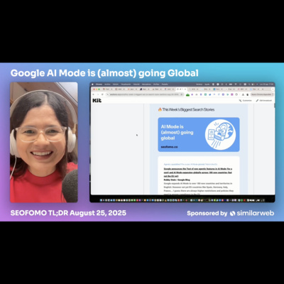 🚀 Google AI Mode is (almost) going Global and more - #SEOFOMO TL;DR August 25