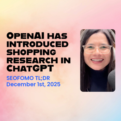 OpenAI has introduced shopping research in ChatGPT - #SEOFOMO TL;DR December 1st, 2025