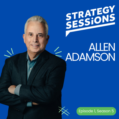 Reimagine Brands with Allen Adamson | Strategy Sessions Podcast