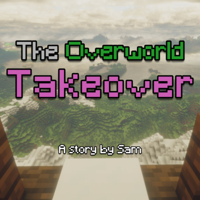 The Overworld Takeover - Listener Stories