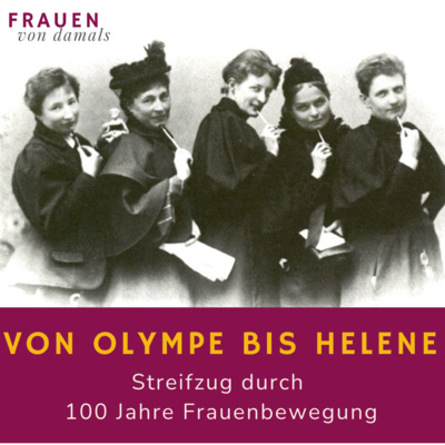 Von Olympe bis Helene: Streifzug durch 100 Jahre Frauenbewegung