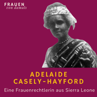 Eine afrikanische Frauenrechtlerin: Adelaide Casely-Hayford (1868-1960)