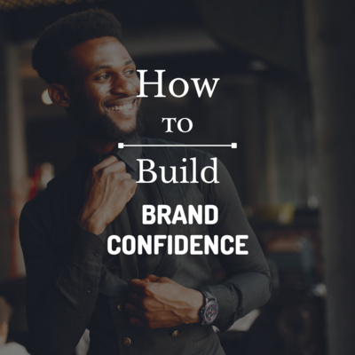 How To Build Brand Confidence.