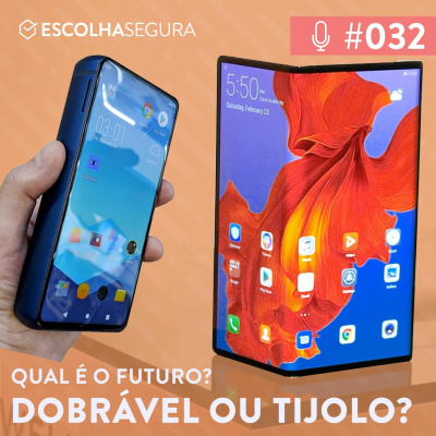 #032. Dobrável ou Tijolo, qual é o Futuro?!
