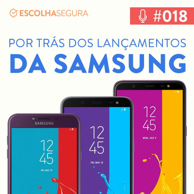#018. O que há por trás dos CELULARES SAMSUNG?