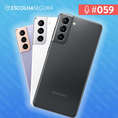 #059. Testamos os novos Galaxys S21 e nem tudo são flores...