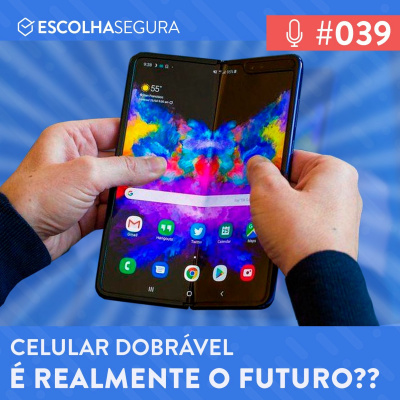 #039. Os CELULARES DOBRÁVEIS realmente serão o Futuro?? | Feat. Bruno Lima e Stella Dauer