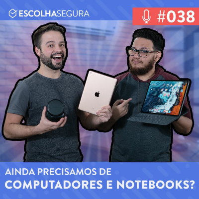 #038. Ainda precisamos de Computadores e Notebooks? | Feat. BarbaSouEu