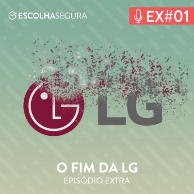 #Extra 001. O triste fim da LG!