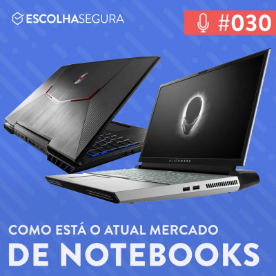 #030. Como está o mercado de notebooks em 2019?