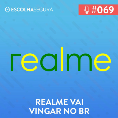 #069. Realme no Brasil, vai vingar ou não?