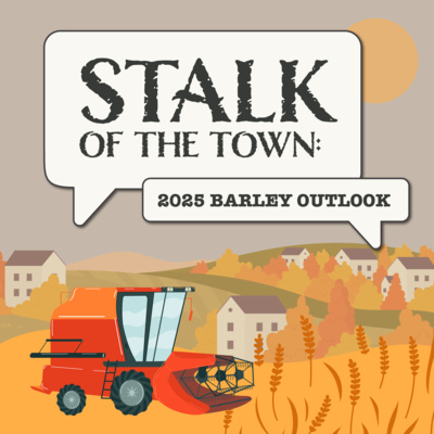 S.6 E.15 - Stalk of the Town, 2025 Barley Outlook
