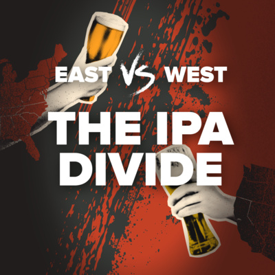 S.7 E.7: East vs. West - The IPA Divide