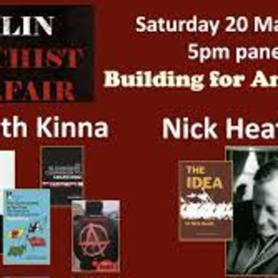 Nick Heath, ACG member and author of The Idea, talks at the Dublin Anarchist Bookfair along with academic Ruth Kinna on 'Building for Anarchism'