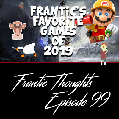 Frantic's Favorite Games of 2019 - Frantic Thoughts Ep. 99