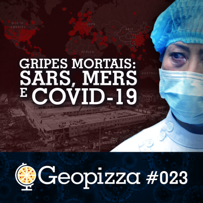 Gripes mortais: Sars, Mers e o Covid-19 #23
