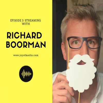 Joy of Media - Richard Boorman and Media Streaming (S1E3)