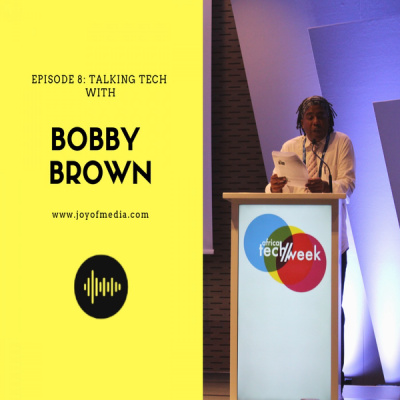 Joy of Media - Bobby Brown on Tech & Youth in Africa (S1E8)