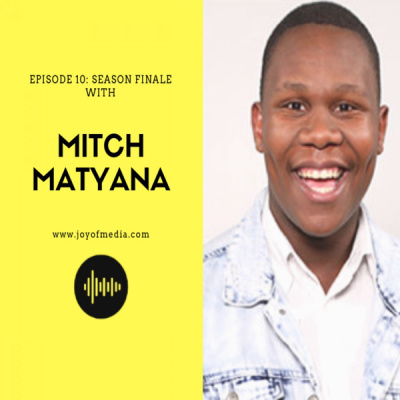 Joy of Media - Season Finale with Mitch Matyana (S1E10)