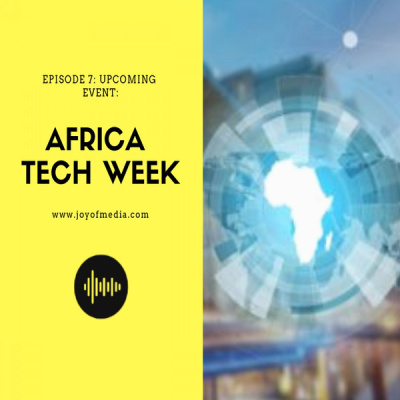 Joy of Media - Africa Tech Week (S1E7)