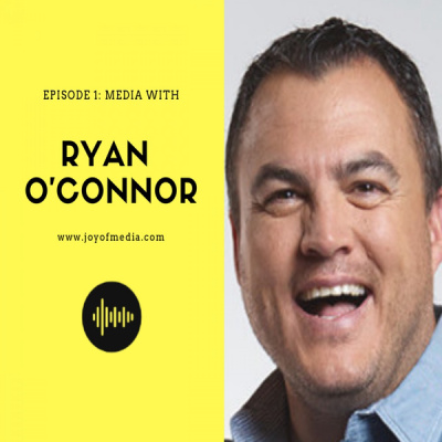 Joy of Media - Ryan O'Connor and Media (S1E1)