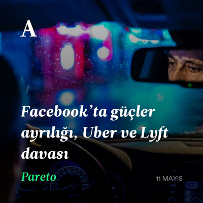 Facebook’ta güçler ayrılığı, Uber ve Lyft davası