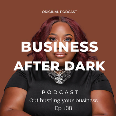 Out hustling your business ep. 138