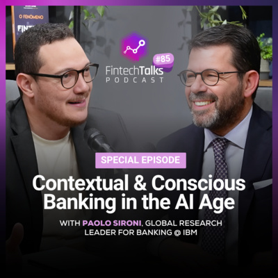 Fintech Talks Podcast #85 - Contextual & Conscious Banking in the AI Age (With Paolo Sironi)