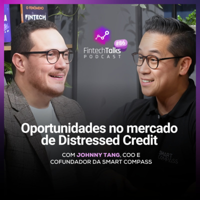 Fintech Talks Podcast #86 - Oportunidades no mercado de Distressed Credit