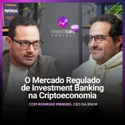 Fintech Talks Podcast #87 - O Mercado Regulado de Investment Banking na Criptoeconomia