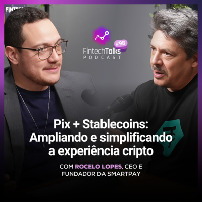 Fintech Talks Podcast #98 - Combinando Pix e Stablecoins: Ampliando e simplificando a experiência cripto
