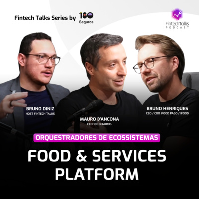 Orquestradores de Ecossistemas: EP5 - Food & Services Plataform - com Bruno Henriques CEO Ifood Pago