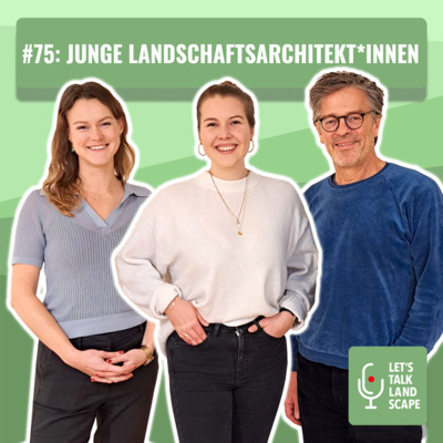 #75: Junge Landschaftsarchitekt*innen – mit Luisa Richter