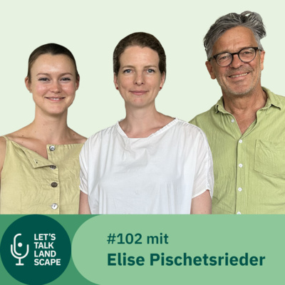 #102: Bauwende in der Architektur – mit Elise Pischetsrieder